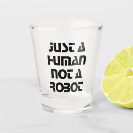 Typografie nur ein Mensch, nicht ein Robot Shot Gl Schnapsglas