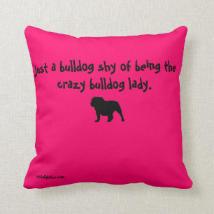 Tyrann-Liebe-verrückte Bulldoggen-Dame Pillow Kissen