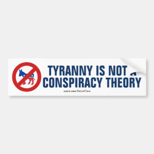 Tyranny Is Not A Conspiracy Theory Autoaufkleber