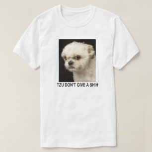 TZU GEBEN KEINEN SHIH T-Shirt