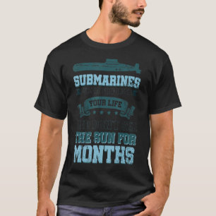 U-Boote, wenn Sie hassen, sehen nicht die Sonne fü T-Shirt