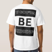 U GOT'TA SEIN KIDDER T-Shirt (Rückseite)