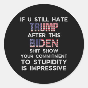 U hasst Trump nach diesem Biden (auf der Rückseite Runder Aufkleber