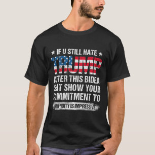 U hasst Trump nach dieser biden amerikanischen Fla T-Shirt