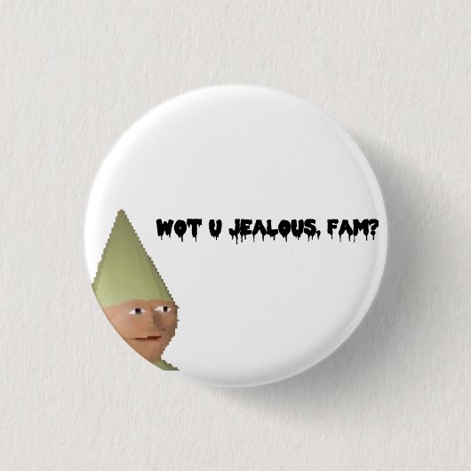 U jealous, fam? button (Vorderseite)