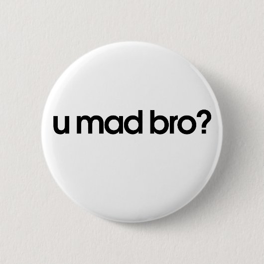 u mad bro button (Vorderseite)