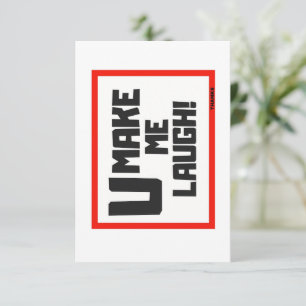 U MAKE ME LAUGH / GREETKARTE DANKESKARTE