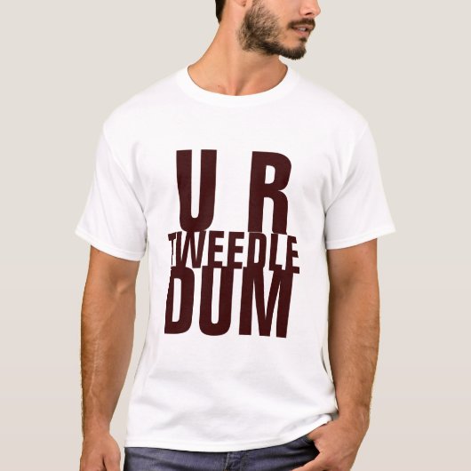 U R TWEEDLE DUM T-Shirt (Vorderseite)