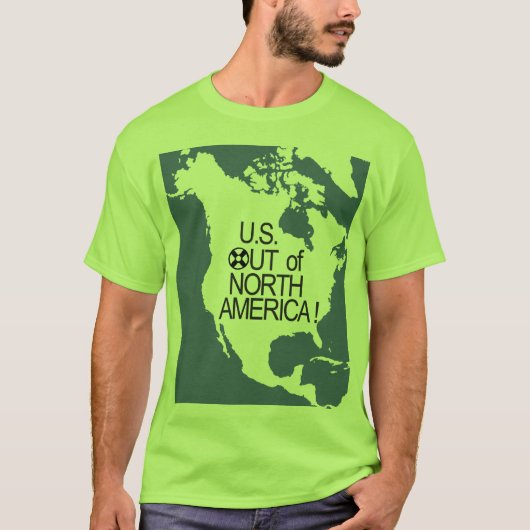 U.S. Aus Nordamerika heraus! T-Shirt (Vorderseite)