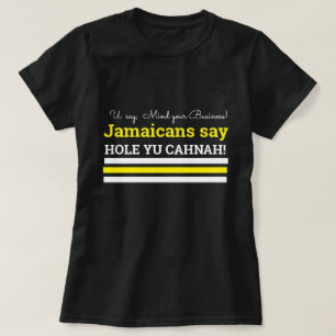 U Say Mind Your Bus, Jamaikaner sagen, Hole Yu Can T-Shirt