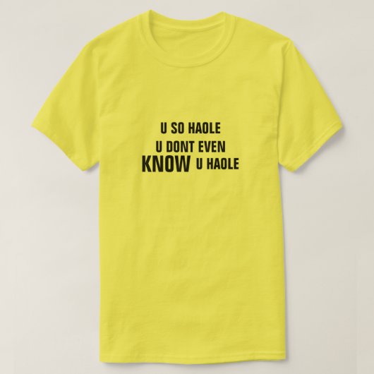 U SO HAOLE U EINSCHLIESSLICH AUCH KENNEN U HAOLE T-Shirt (Design vorne)