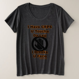 U Toucha Da Leg...CRPS Große Größe T-Shirt