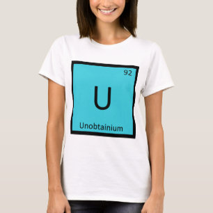 U - Unobtainium Chemie Periodensymbol T-Shirt