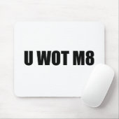 U WOT M8? MOUSEPAD (Mit Mouse)