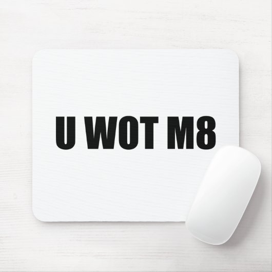 U WOT M8? MOUSEPAD (Mit Mouse)