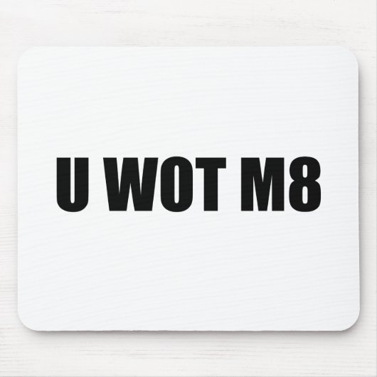 U WOT M8? MOUSEPAD (Vorne)