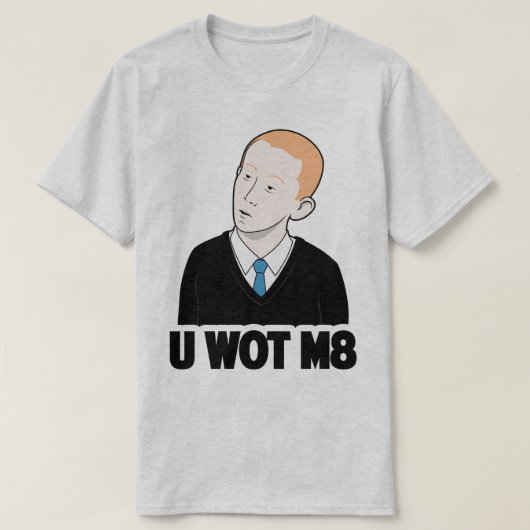 U WOT M8 Sie welches Kamerad-lustige Internet Meme T-Shirt (Design vorne)