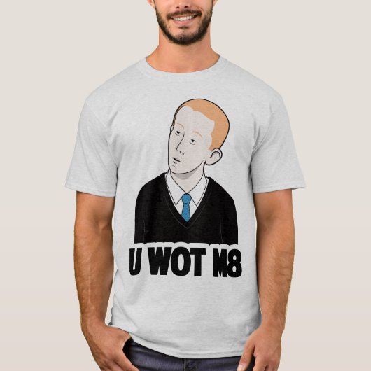 U WOT M8 Sie welches Kamerad-lustige Internet Meme T-Shirt (Vorderseite)