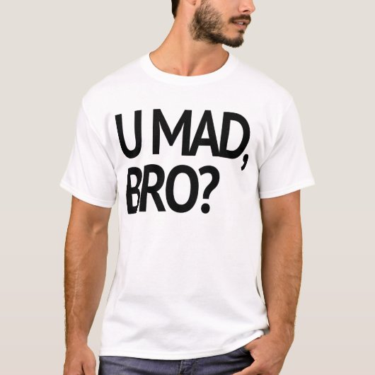 U WÜTEND, BRO? URSPRÜNGLICH T-Shirt (Vorderseite)