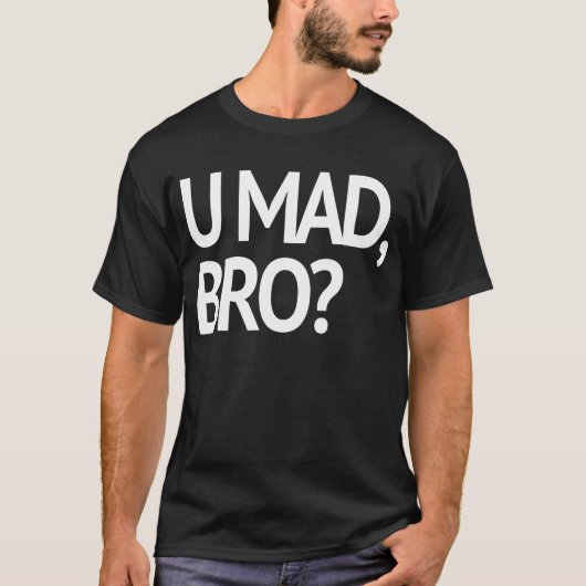 U WÜTEND, BRO? URSPRÜNGLICH T-Shirt (Vorderseite)