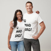 U WÜTENDES BRO? T-Shirt (Unisex)