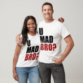 U wütendes Bro? T-Shirt (Unisex)