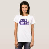 Ube-All-Tag-Tasse T-Shirt (Vorne ganz)