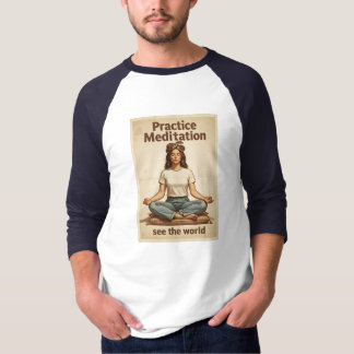 Übe Meditation, Sieh die Welt! - T-Shirt