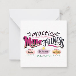 Übe Mütterlichkeit Mindful Mom Quote Art Mitteilungskarte