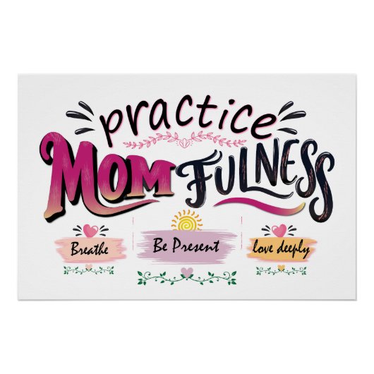 Übe Mütterlichkeit Mindful Mom Zitat Kunst Poster (Vorderseite)