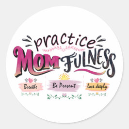 Übe Mütterlichkeit Mindful Mom Zitat Kunst Runder Aufkleber