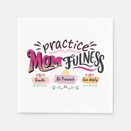 Übe Mütterlichkeit Mindful Mom Zitat Kunst Serviette