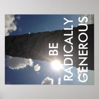 Übe radikale Großzügigkeit! Poster