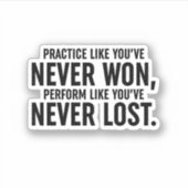 Üben, als hätten Sie noch nie gewonnen Aufkleber (Vorderseite)