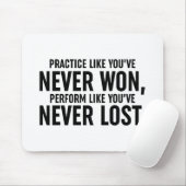 Üben, als hätten Sie noch nie gewonnen Mousepad (Mit Mouse)
