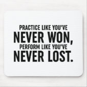 Üben, als hätten Sie noch nie gewonnen Mousepad (Vorne)