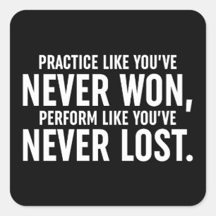 Üben, als hätten Sie noch nie gewonnen Quadratischer Aufkleber