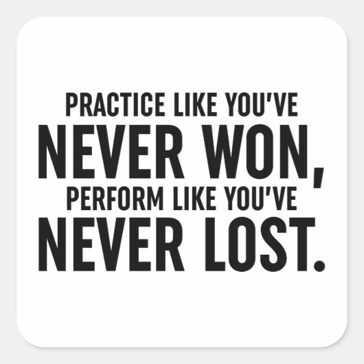 Üben, als hätten Sie noch nie gewonnen Quadratischer Aufkleber (Vorderseite)