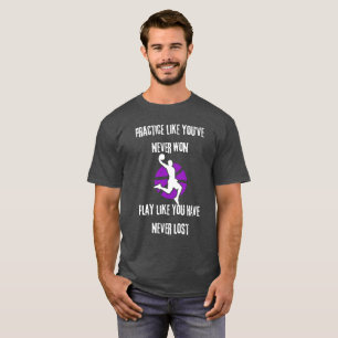 Üben, als hätten Sie noch nie gewonnen T-Shirt