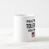 Üben Sie die Toleranz, die Sie predigen Kaffeetasse (Mittel)
