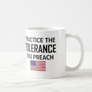 Üben Sie die Toleranz, die Sie predigen Kaffeetasse