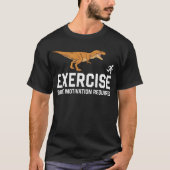 Üben Sie eine gewisse Motivation erforderlich Dino T-Shirt (Vorderseite)