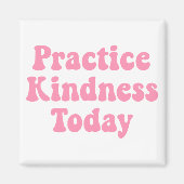 "Üben Sie Freundlichkeit heute Bubblegum Pink Kühl Magnet (Vorne)