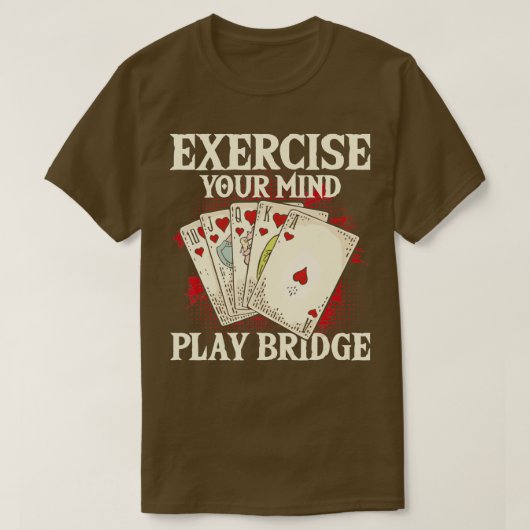 Üben Sie Ihre Mind Play Bridge Bridge Player Card T-Shirt (Design vorne)