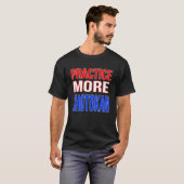 Üben Sie mehr Shotokan T-Shirt (Vorne ganz)
