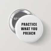 Üben Sie, was Sie predigen Button (Vorne & Hinten)