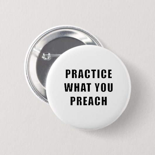 Üben Sie, was Sie predigen Button (Vorne & Hinten)