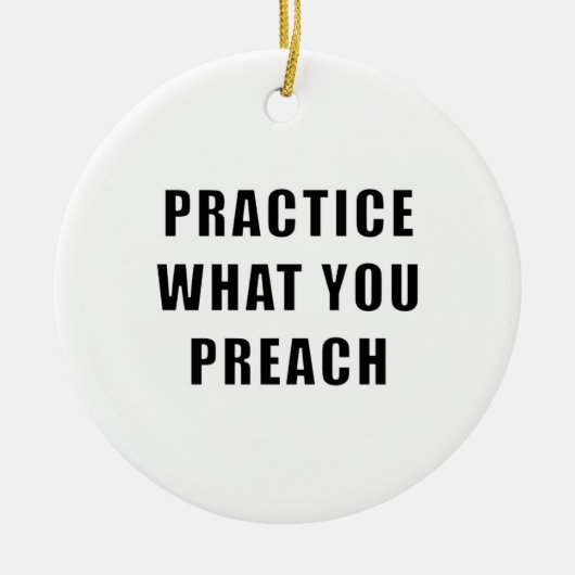 Üben Sie, was Sie predigen Keramikornament (Vorne)