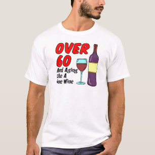 Über 60 alternd wie Wein T-Shirt