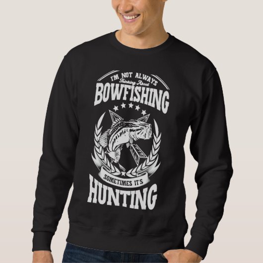 Über Bowfish nachzudenken ist manchmal die Jagd B Sweatshirt (Vorderseite)